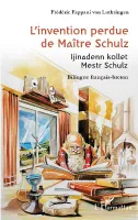 L'invention perdue de maître Schulz, Ijinadenn kollet mestr schulz - bilingue français-breton