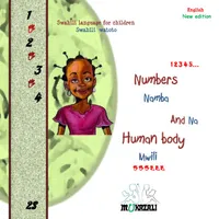 Swahili language for children-Swahili watoto, Numbers namba and na human body mwili new edition