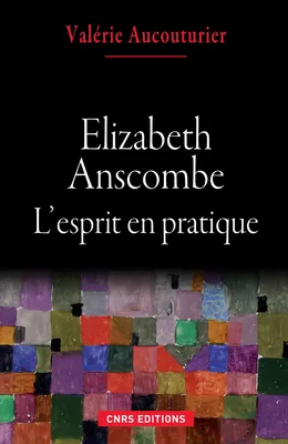 Elizabeth Anscombe, L’esprit en pratique