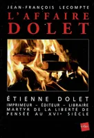 L'Affaire Dolet [Paperback] Lecompte, Jean-François, Étienne Dolet, imprimeur, éditeur, libraire, martyr de la liberté de pensée au XVIe siècle