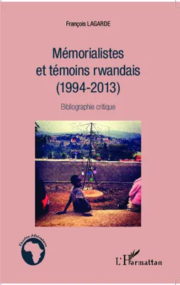 Mémorialistes et témoins rwandais (1994-2013), Bibliographie critique