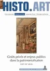 Histo.art n°4, Goûts privés et enjeux publics dans la patrimonialisation XVIIIe-XXIe siècle