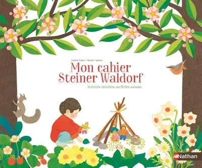 Mon cahier Steiner Waldorf - Activités créatives au fil des saisons Isabelle Huiban