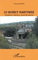 Le Quercy martyrisé, Occupation, Libération, retour des absents