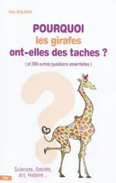 Pourquoi les girages ont des taches, et 499 autres questions essentielles