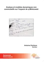 Analyse et modèles dynamiques non commutatifs sur l\'espace de q-Minkowski