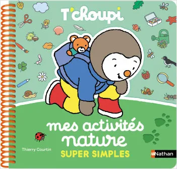 Livres Jeunesse Les tout-petits Tout-carton et imagier Mes activités nature super simples T'choupi Thierry Courtin