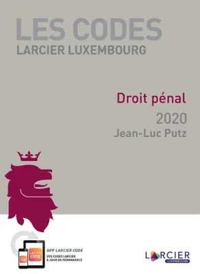 Code Larcier Luxembourg - Droit pénal 2020, À jour au 1<sup>er</sup> octobre 2020