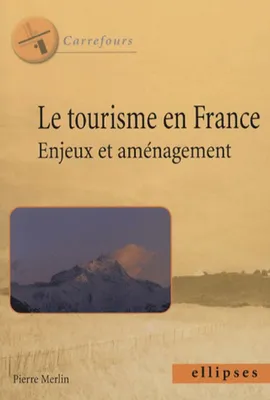 Le tourisme en France - Enjeux et aménagement, enjeux et aménagement