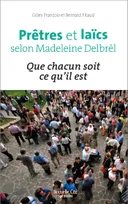 Prêtres et laïcs selon Madeleine Delbrêl, QUE CHACUN SOIT CE QU'IL EST