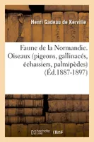 Faune de la Normandie. Oiseaux (pigeons, gallinacés, échassiers, palmipèdes) (Éd.1887-1897)