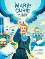 Marie Curie - Ma vie dédiée à la science