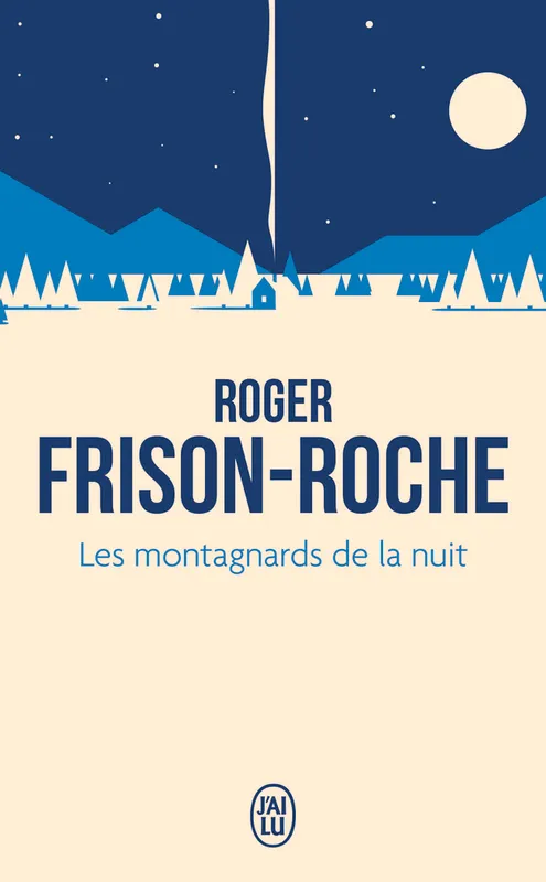 Livres Sciences Humaines et Sociales Actualités Les montagnards de la nuit Roger Frison-Roche