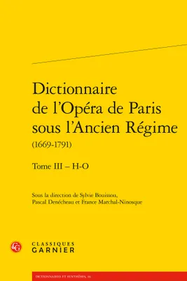3, Dictionnaire de l'Opéra de Paris sous l'Ancien Régime, 1669-1791