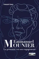 Emmanuel Mounier, La personne est son engagement