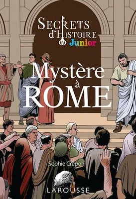 Secrets d'histoire junior -  Mystère à Rome