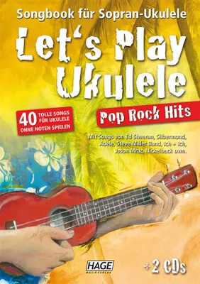 Let's Play Ukulele Pop Rock Hits, 40 tolle Songs für Ukulele ohne Noten spielen