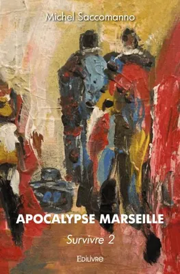 Apocalypse Marseille, (survivre 2)
