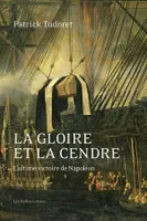 La gloire et la cendre, L'ultime victoire de napoléon