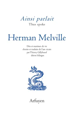 Ainsi parlait Herman Melville, Dits et maximes de vie