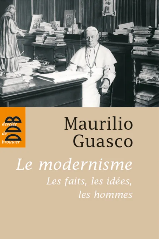Livres Histoire et Géographie Histoire Histoire générale Le modernisme, Les faits, les idées, les hommes Maurilio Guasco