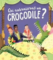 Qui embrasserait un crocodile ?