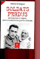 SOLDATS PERDUS - DE L'INDOCHINE A L'ALGERIE DANS LA TOURM...