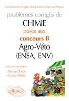 Chimie. Problèmes corrigés posés au concours B Agro-Véto (ENSA et ENV) de 2007-2011