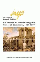 La France d'Ancien Régime, Textes et documents, 1484-1789