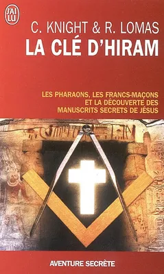 La clé d'Hiram, Les pharaons , les francs-maçons et la découverte des manuscrits secrets de Jésus