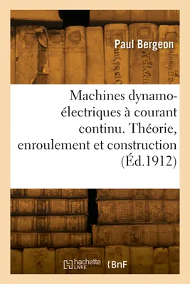 Machines dynamo-électriques à courant continu, Théorie, enroulement et construction
