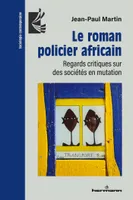 Le roman policier africain, Regards critiques sur des sociétés en mutation