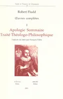 Oeuvres complètes, 1, Apologie sommaire; Traité théologo-philosophique