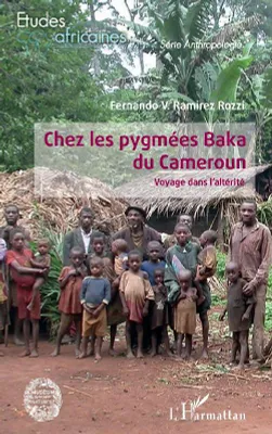 Chez les pygmées Baka du Cameroun, Voyage dans l'altérité