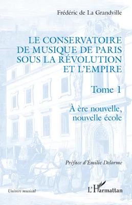 Le Conservatoire de musique de Paris sous la Révolution et l'Empire, A ère nouvelle, nouvelle école - A ère nouvelle, nouvelle école