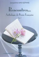 Tome 1, Rencontres, anthologie de poésie française