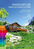 Rando-refuge dans les Alpes du Nord: Belles balades et refuges de caractère