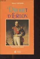 Drouet D'Erlon - Maréchal de France, maréchal de France, général comte d'Empire, premier gouverneur de l'Algérie