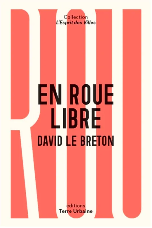 Livres Sciences Humaines et Sociales Actualités En Roue libre, Anthropologue sentimentale du vélo David Le Breton