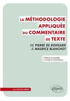 Méthodologie appliquée du commentaire de texte. De Pierre Ronsard à Maurice Blanchot, de Pierre Ronsard à Maurice Blanchot