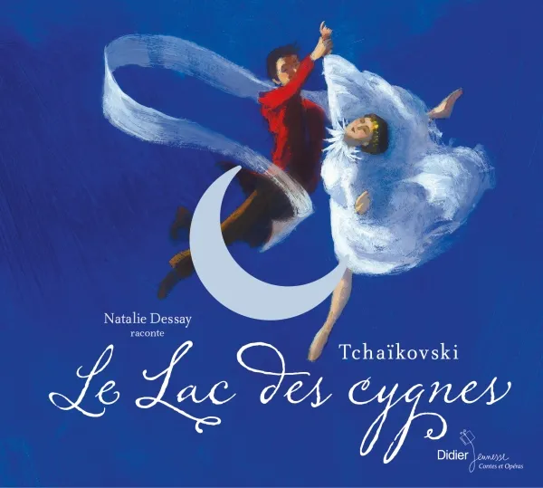 Jeux et Jouets Musique CD / livres CD Le lac des cygnes - Nathalie Dessay- Tchaikocski Piotr Ilyich Tchaïkovski