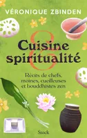 Cuisine et spiritualité, Récits de chefs, moines, cueilleuses et bouddhistes zen