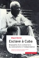 Esclave à Cuba, Biographie d'un "cimarrón", du colonialisme à l'indépendance