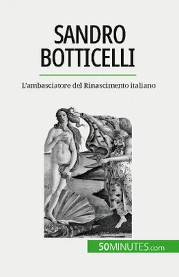 Sandro Botticelli, L'ambasciatore del Rinascimento italiano