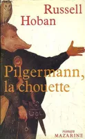 Pilgermann, la chouette                                                                       040396 [Hardcover] HOBAN RUSSELL