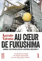 1, Au coeur de Fukushima, Journal d'un travailleur de la centrale nucléaire 1F