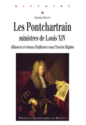 Les Pontchartrain, ministres de Louis XIV, Alliances et réseau d'influence sous l'Ancien Régime
