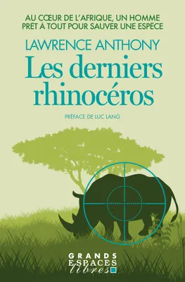 Les Derniers Rhinocéros (Grands Espaces Libres), Au coeur de l'Afrique, un homme prêt à tout pour sauver une espèce