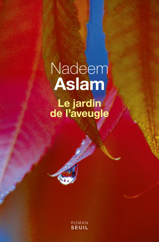 Le Jardin de l'aveugle Nadeem Aslam