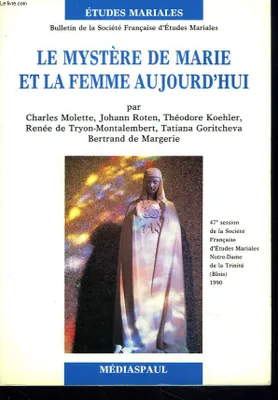 La figure de Marie, lumière sur la femme., 3, Le mystère de Marie et la femme d'aujourd'hui